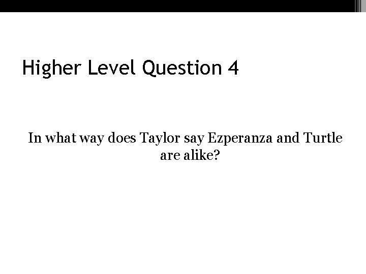 Higher Level Question 4 In what way does Taylor say Ezperanza and Turtle are
