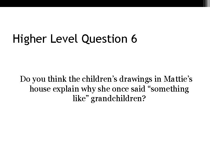 Higher Level Question 6 Do you think the children’s drawings in Mattie’s house explain