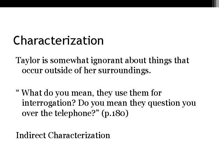 Characterization Taylor is somewhat ignorant about things that occur outside of her surroundings. “