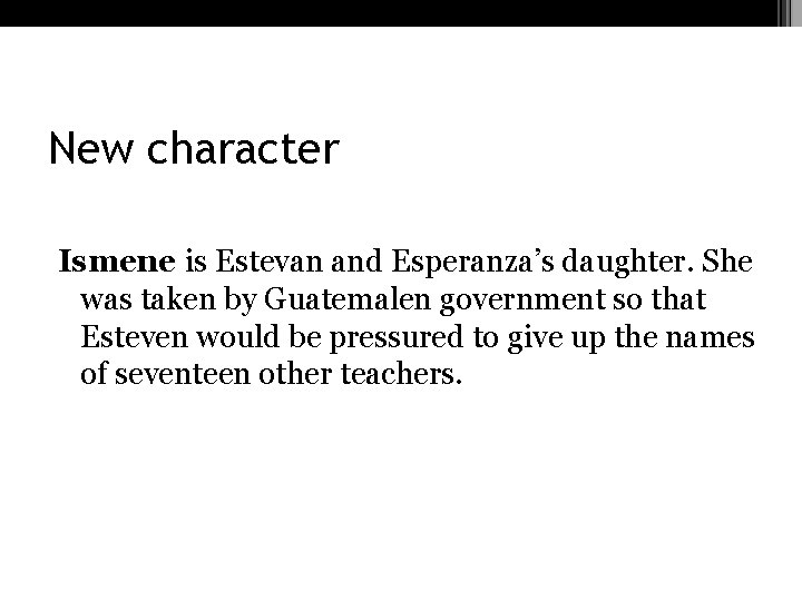 New character Ismene is Estevan and Esperanza’s daughter. She was taken by Guatemalen government