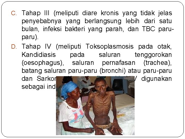 C. Tahap III (meliputi diare kronis yang tidak jelas penyebabnya yang berlangsung lebih dari