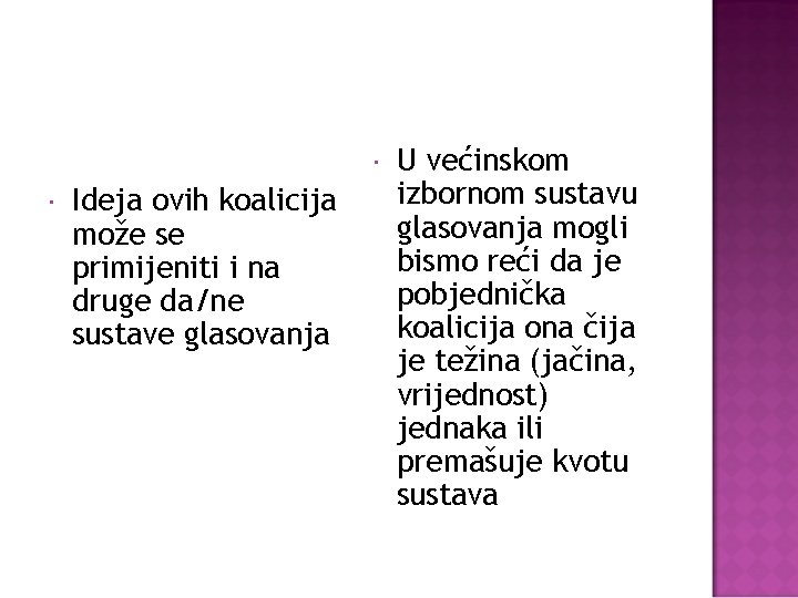  Ideja ovih koalicija može se primijeniti i na druge da/ne sustave glasovanja U