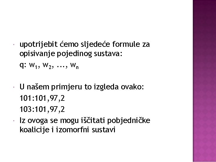  upotrijebit ćemo sljedeće formule za opisivanje pojedinog sustava: q: w 1, w 2,