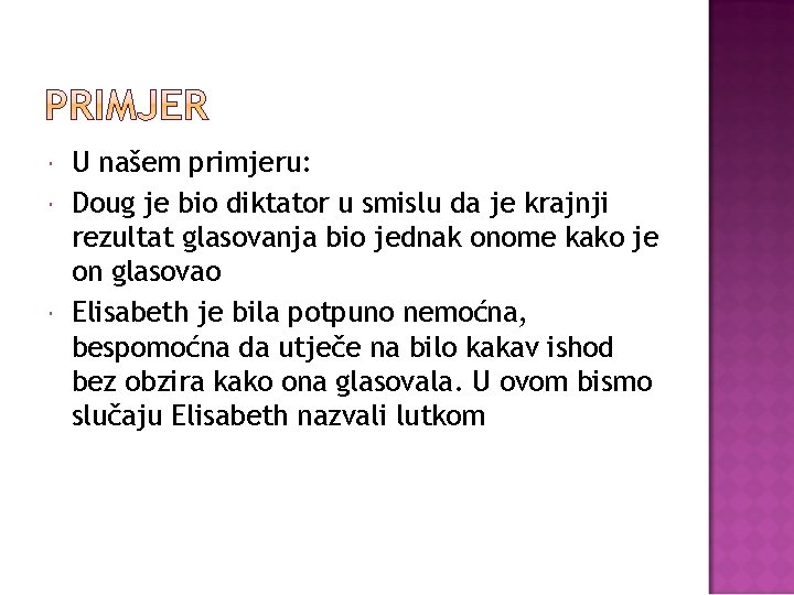  U našem primjeru: Doug je bio diktator u smislu da je krajnji rezultat