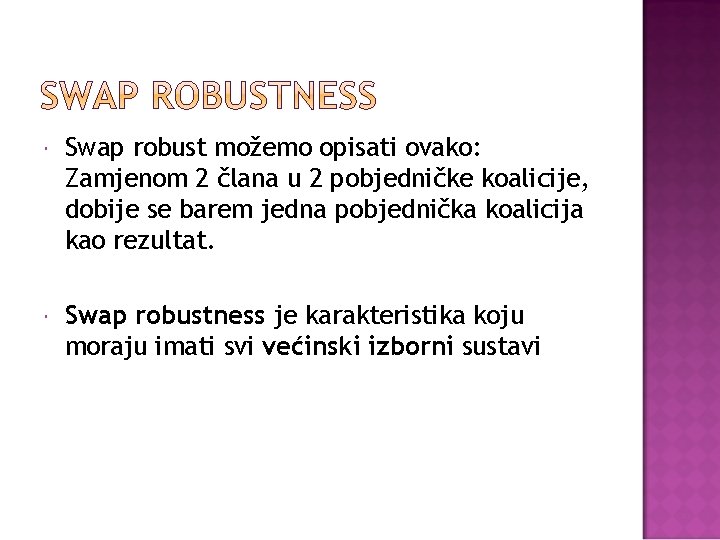  Swap robust možemo opisati ovako: Zamjenom 2 člana u 2 pobjedničke koalicije, dobije