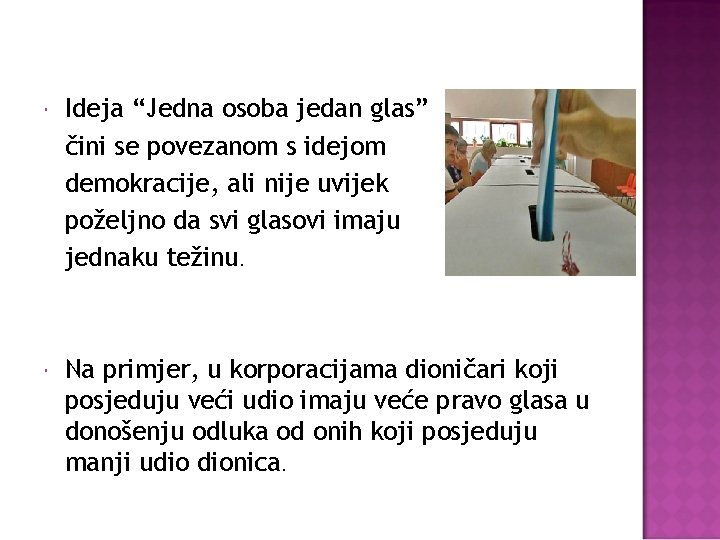  Ideja “Jedna osoba jedan glas” čini se povezanom s idejom demokracije, ali nije