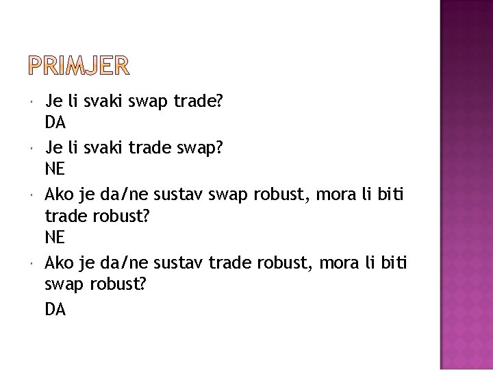  Je li svaki swap trade? DA Je li svaki trade swap? NE Ako