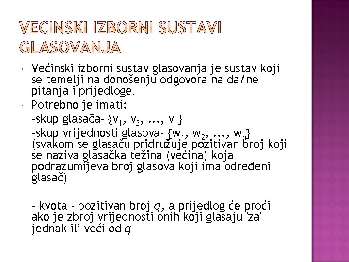  Većinski izborni sustav glasovanja je sustav koji se temelji na donošenju odgovora na