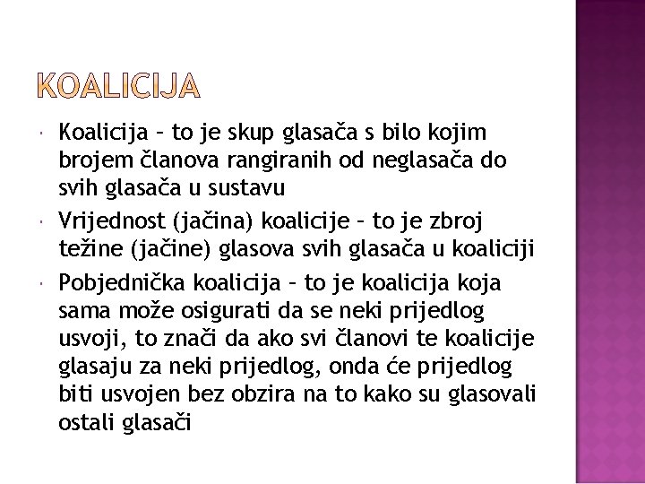  Koalicija – to je skup glasača s bilo kojim brojem članova rangiranih od