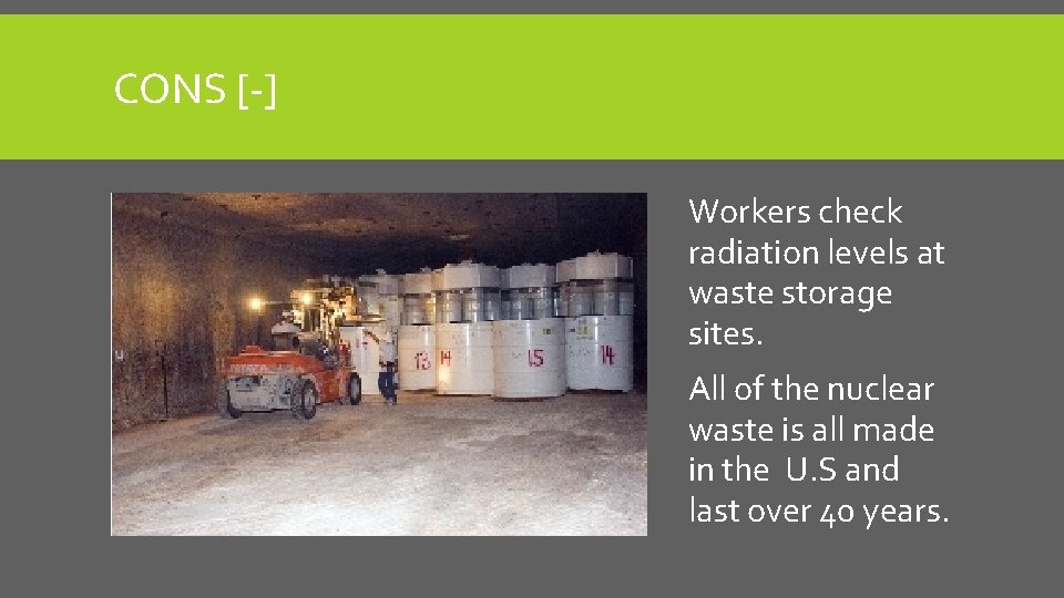 CONS [-] Workers check radiation levels at waste storage sites. All of the nuclear