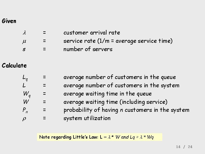 Given l m s = = = customer arrival rate service rate (1/m =