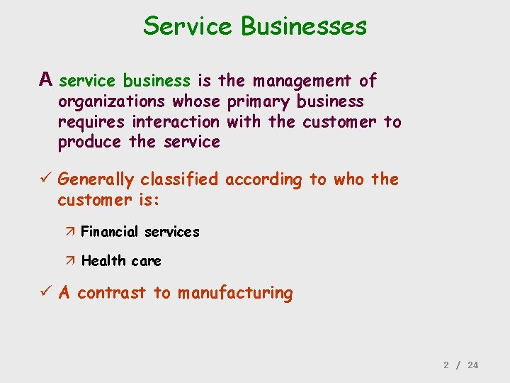 Service Businesses A service business is the management of organizations whose primary business requires