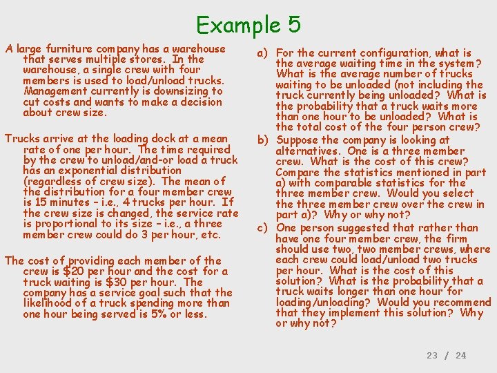 Example 5 A large furniture company has a warehouse that serves multiple stores. In