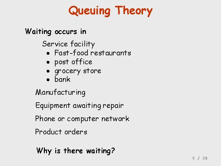 Queuing Theory Waiting occurs in Service facility · Fast-food restaurants · post office ·
