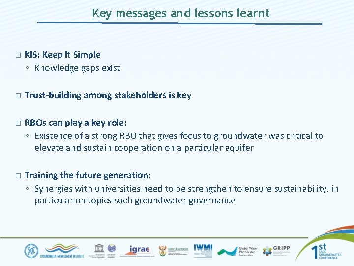 Key messages and lessons learnt � KIS: Keep It Simple ◦ Knowledge gaps exist