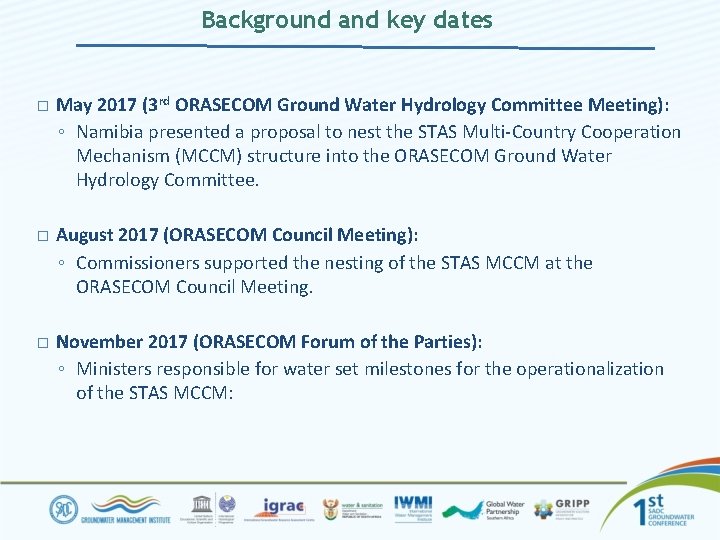 Background and key dates � May 2017 (3 rd ORASECOM Ground Water Hydrology Committee