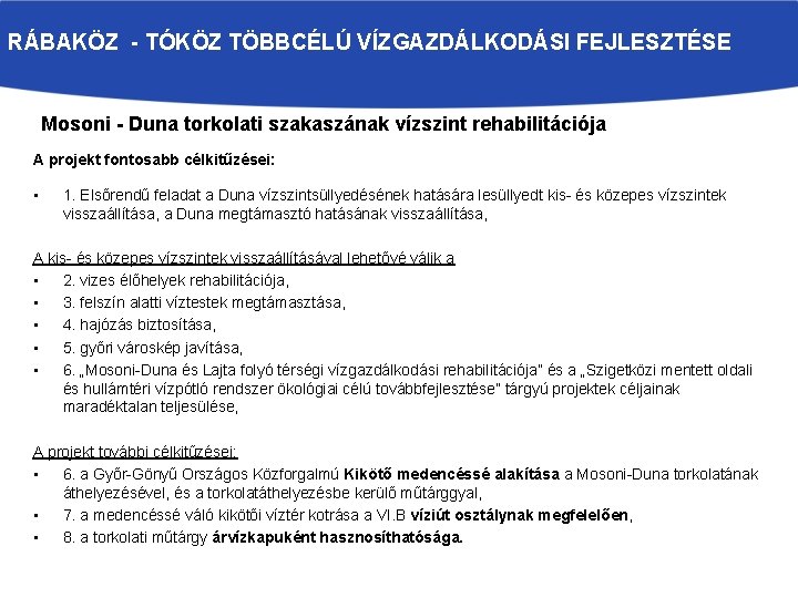 RÁBAKÖZ - TÓKÖZ TÖBBCÉLÚ VÍZGAZDÁLKODÁSI FEJLESZTÉSE Mosoni - Duna torkolati szakaszának vízszint rehabilitációja A