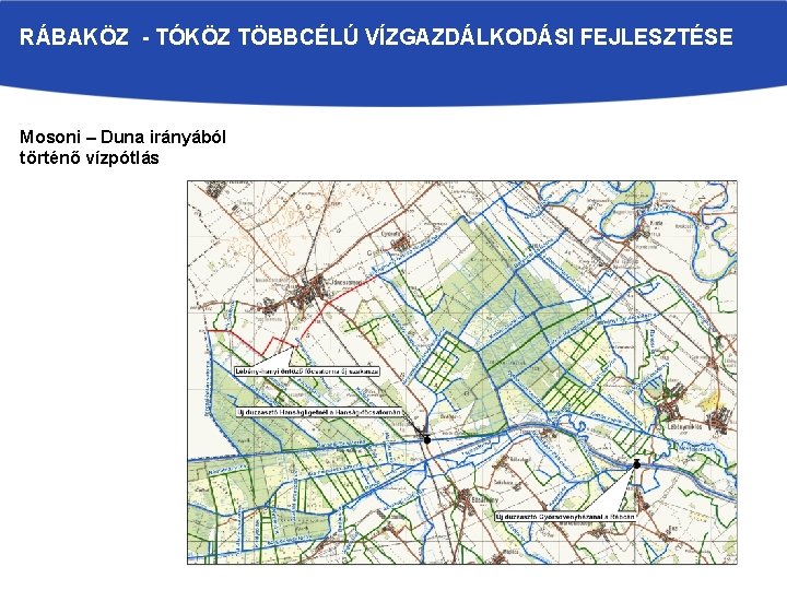 RÁBAKÖZ - TÓKÖZ TÖBBCÉLÚ VÍZGAZDÁLKODÁSI FEJLESZTÉSE Mosoni – Duna irányából történő vízpótlás 