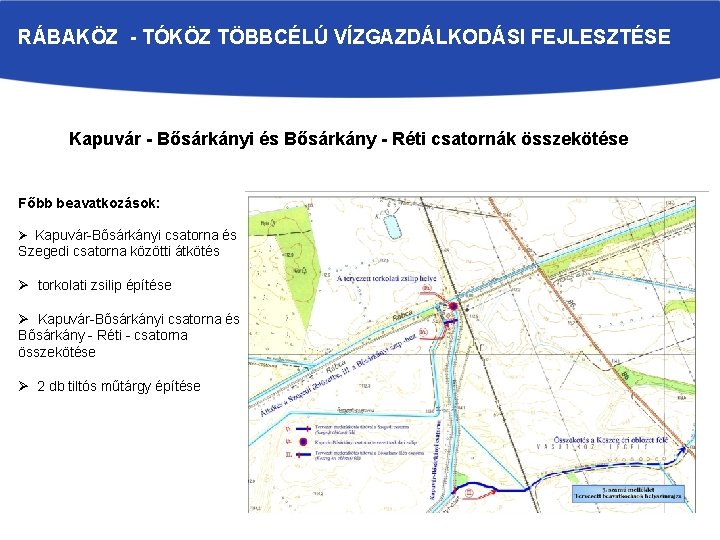 RÁBAKÖZ - TÓKÖZ TÖBBCÉLÚ VÍZGAZDÁLKODÁSI FEJLESZTÉSE Kapuvár - Bősárkányi és Bősárkány - Réti csatornák