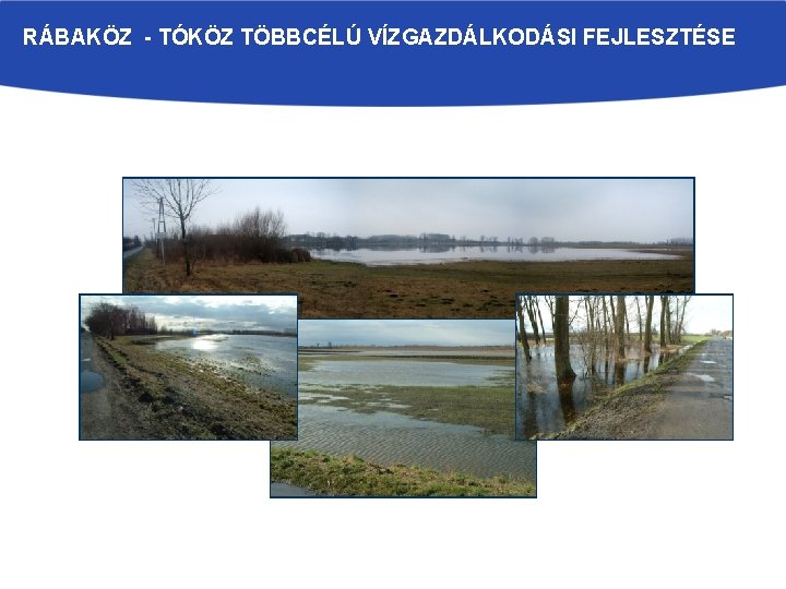 RÁBAKÖZ - TÓKÖZ TÖBBCÉLÚ VÍZGAZDÁLKODÁSI FEJLESZTÉSE 