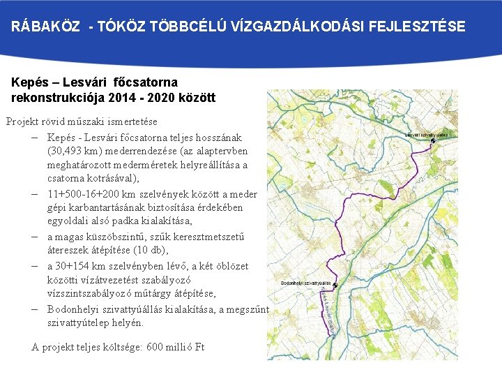 RÁBAKÖZ - TÓKÖZ TÖBBCÉLÚ VÍZGAZDÁLKODÁSI FEJLESZTÉSE Kepés – Lesvári főcsatorna rekonstrukciója 2014 - 2020