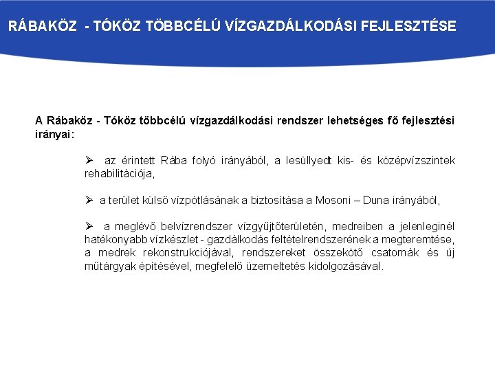 RÁBAKÖZ - TÓKÖZ TÖBBCÉLÚ VÍZGAZDÁLKODÁSI FEJLESZTÉSE A Rábaköz - Tóköz többcélú vízgazdálkodási rendszer lehetséges