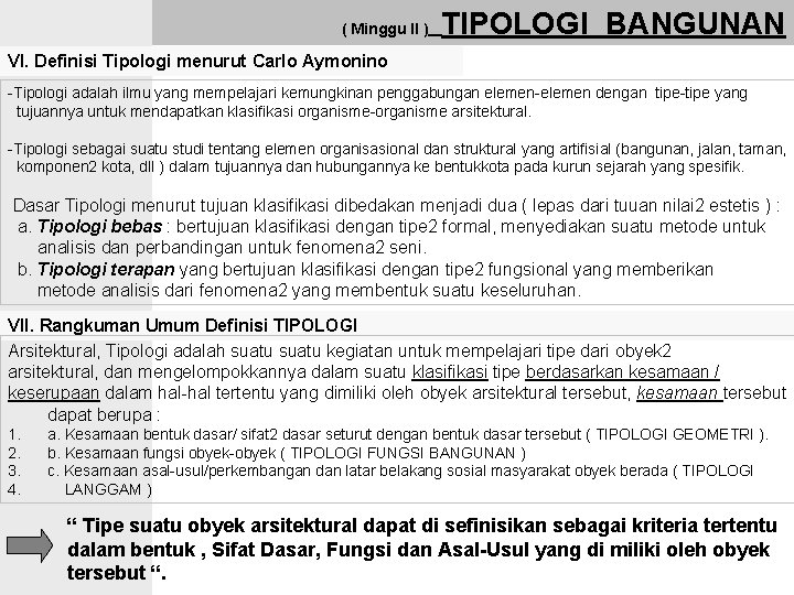 ( Minggu II ) TIPOLOGI BANGUNAN VI. Definisi Tipologi menurut Carlo Aymonino -Tipologi adalah