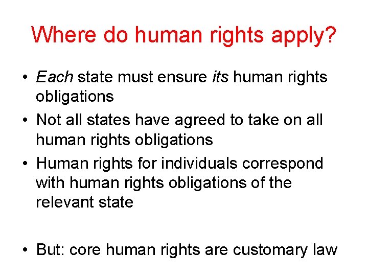 Where do human rights apply? • Each state must ensure its human rights obligations