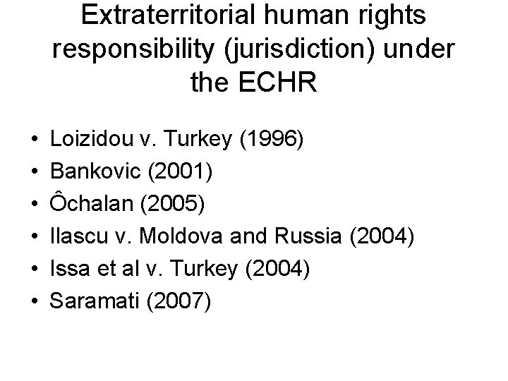 Extraterritorial human rights responsibility (jurisdiction) under the ECHR • • • Loizidou v. Turkey