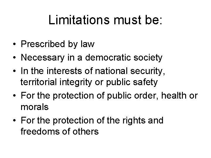 Limitations must be: • Prescribed by law • Necessary in a democratic society •