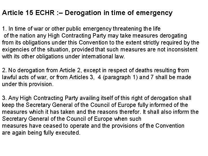 Article 15 ECHR : – Derogation in time of emergency 1. In time of