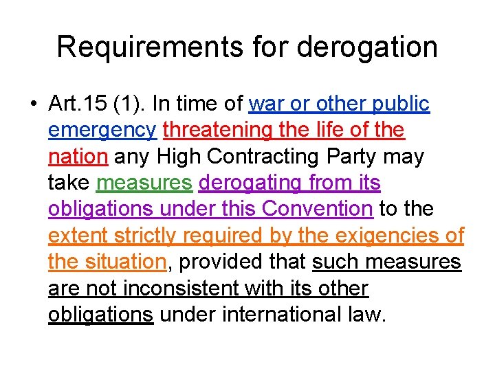 Requirements for derogation • Art. 15 (1). In time of war or other public