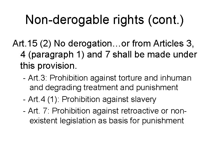 Non-derogable rights (cont. ) Art. 15 (2) No derogation…or from Articles 3, 4 (paragraph