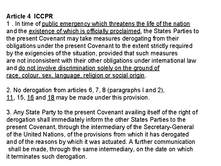 Article 4 ICCPR 1. In time of public emergency which threatens the life of