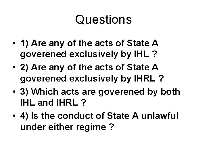 Questions • 1) Are any of the acts of State A goverened exclusively by