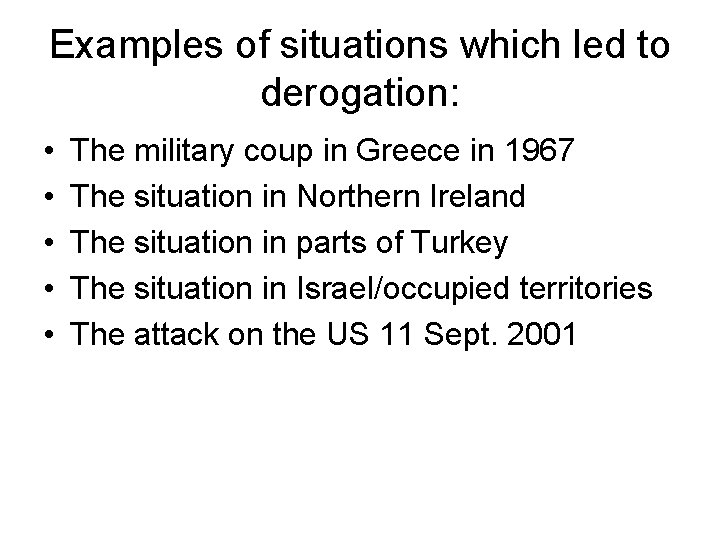 Examples of situations which led to derogation: • • • The military coup in