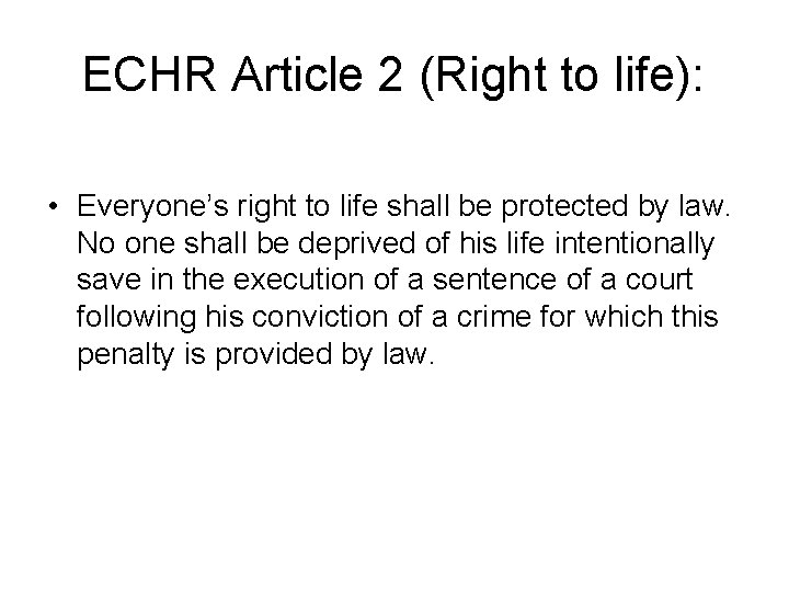 ECHR Article 2 (Right to life): • Everyone’s right to life shall be protected