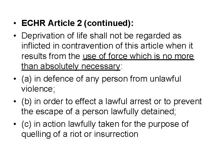  • ECHR Article 2 (continued): • Deprivation of life shall not be regarded