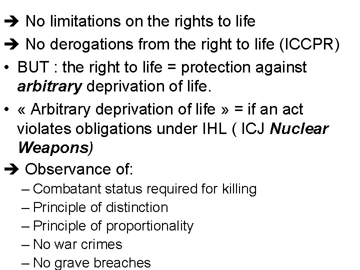  No limitations on the rights to life No derogations from the right to