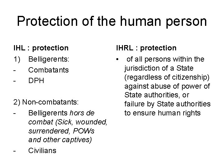  Protection of the human person IHL : protection IHRL : protection 1) -