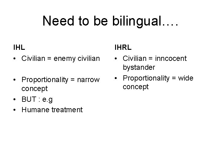 Need to be bilingual…. IHL IHRL • Civilian = enemy civilian • Civilian =