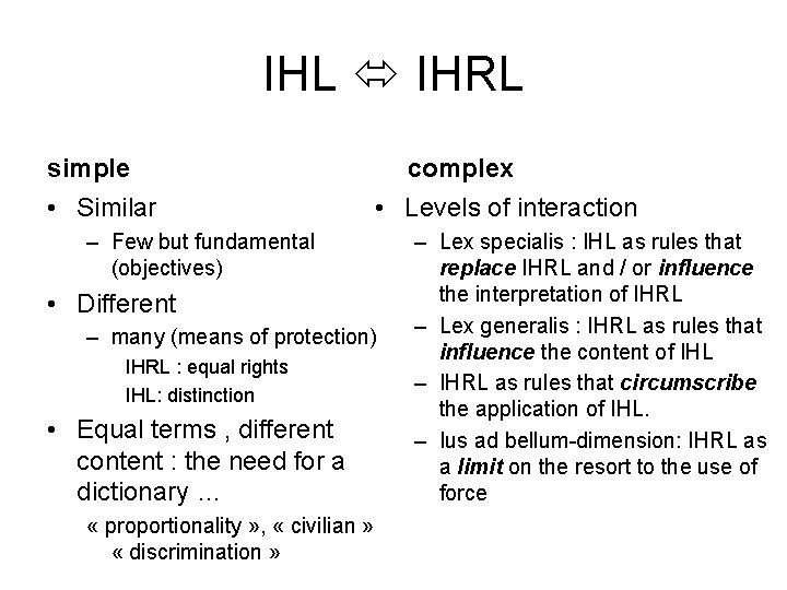 IHL IHRL simple • Similar complex • Levels of interaction – Few but fundamental