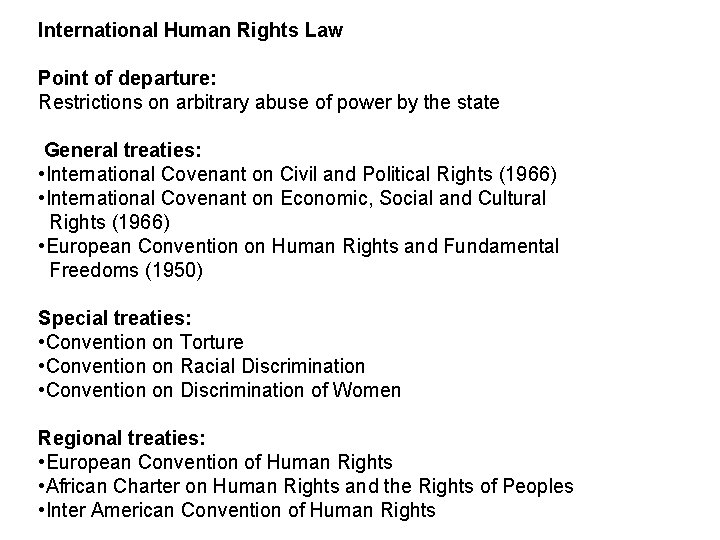 International Human Rights Law Point of departure: Restrictions on arbitrary abuse of power by