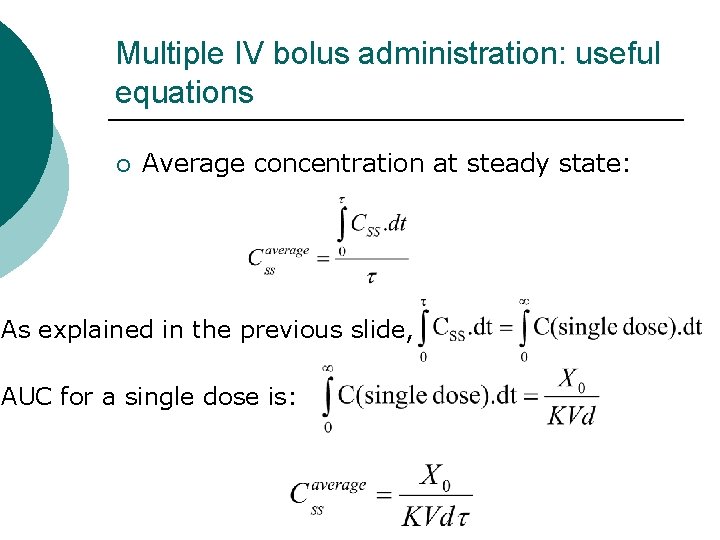 Multiple IV bolus administration: useful equations ¡ Average concentration at steady state: As explained Multiple IV bolus administration: useful equations ¡ Average concentration at steady state: As explained