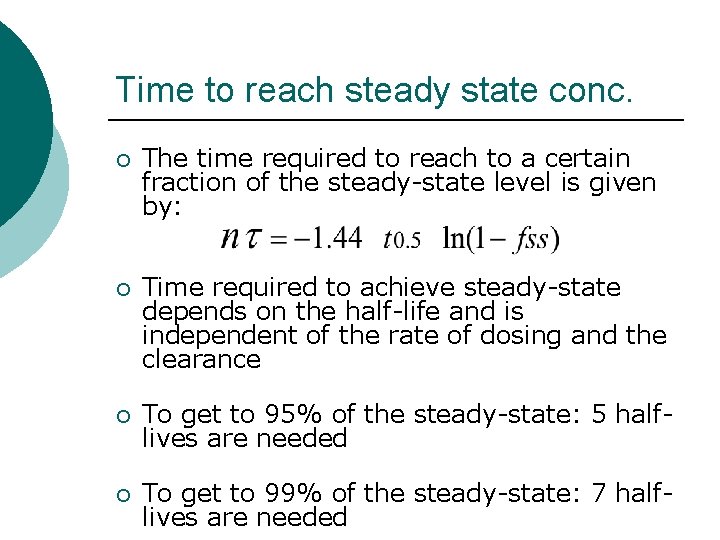 Time to reach steady state conc. ¡ The time required to reach to a Time to reach steady state conc. ¡ The time required to reach to a