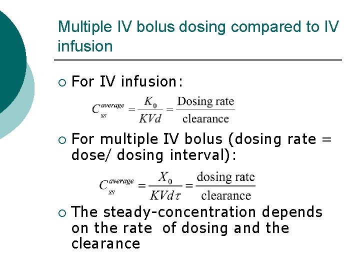 Multiple IV bolus dosing compared to IV infusion ¡ ¡ ¡ For IV infusion: Multiple IV bolus dosing compared to IV infusion ¡ ¡ ¡ For IV infusion: