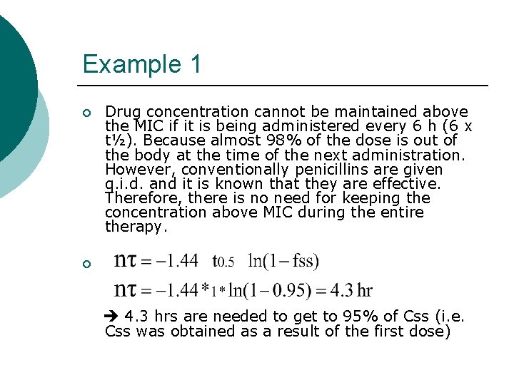 Example 1 ¡ Drug concentration cannot be maintained above the MIC if it is Example 1 ¡ Drug concentration cannot be maintained above the MIC if it is