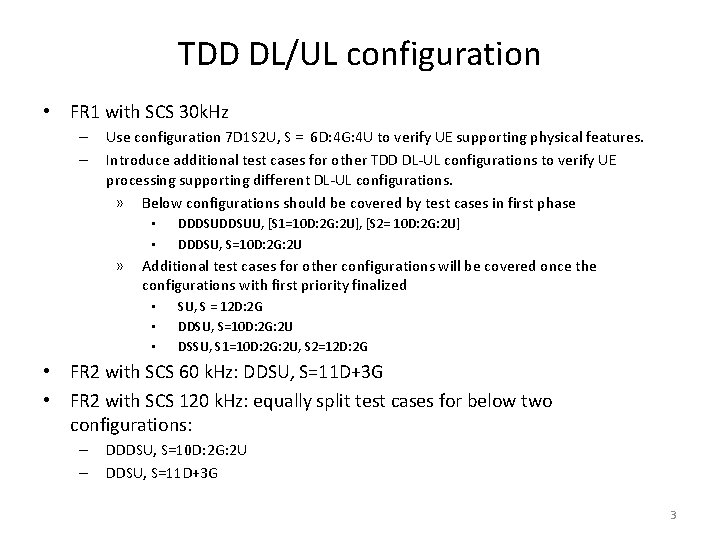 TDD DL/UL configuration • FR 1 with SCS 30 k. Hz – – Use