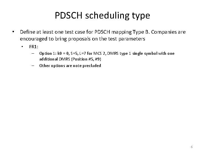 PDSCH scheduling type • Define at least one test case for PDSCH mapping Type