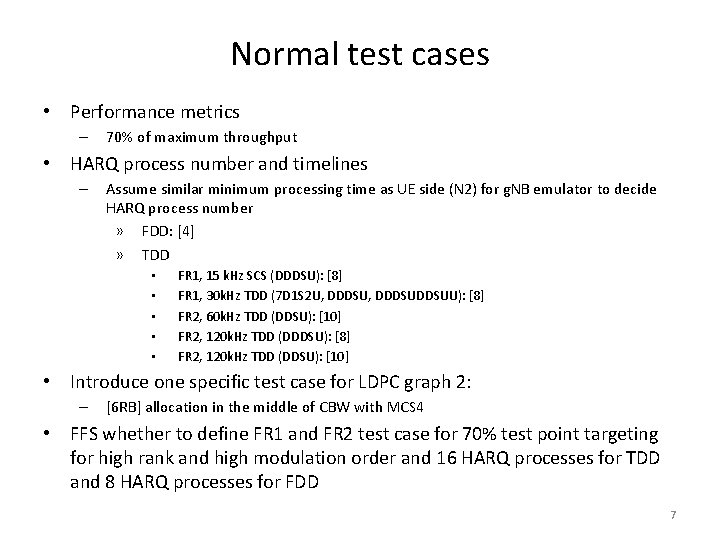 Normal test cases • Performance metrics – 70% of maximum throughput • HARQ process